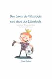Um Canto de Felicidade nas Asas da Liberdade - Chiado books