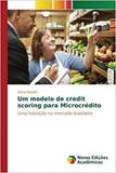 Um modelo de credit scoring para Microcrédito - Novas edicoes academicas