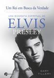 Um Rei Em Busca da Verdade - Uma Biografia Espiritual De Elvis Presley