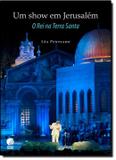 Um show em jerusalem - o rei na terra santa - Globo livros