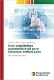 Uma arquitetura parametrizável para sistemas embarcados - Novas edicoes academicas