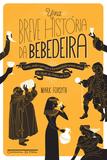 Uma breve história da bebedeira - Como, onde e por que a humanidade tomou umas da Idade da Pedra até hoje