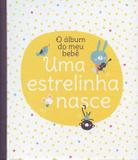 Uma estrelinha nasce : O álbum do meu bebê