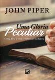 Uma Glória Peculiar - Fiel editora