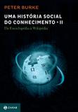 Uma história social do conhecimento II - da Enciclopédia a Wikipédia