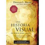 Uma História Visual da Bíblia King James - Donald L. Brake - Bvbooks