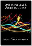 Uma introducao a algebra linear 01 - Autor independente