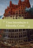 Uma Introdução À Filosofia Cristã - Monergismo