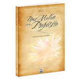 Uma Mulher Com Propósito - Dee Brestin - Bvbooks