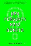 Uma Pergunta mais Bonita - As perguntas dos criadores de Airbnb, Netflix e Google
