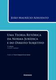 Uma teoria retórica da norma jurídica e do direito subjetivo 2 ed. - Editora noeses