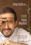 Uma trufa e... 1000 lojas depois - A inspiradora receita de sucesso da maior rede de loja de chocolates finos do mundo