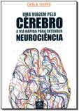 Uma Viagem pelo Cérebro - A via rápida para entender neurociência - Conectomus editora