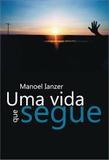 Uma Vida Que Segue - Scortecci editora