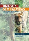 Uma voz sem palavras - como o corpo libera o trauma e restaura o bem-estar