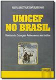 Unicef no brasil: direitos das criancas e adolesce - Jurua
