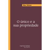 Único e a sua propriedade, O - Stirner, max