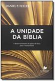 Unidade da Bíblia, A: O desenvolvimento do plano de Deus para a humanidade - Shedd publicacoes