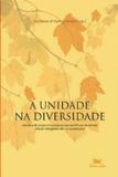 Unidade na diversidade, A - Coletânea de artigos em comemoração aos 40 anos do decreto Unitatis redintegratio sobre o ecumenismo - Eclesiologia - Edições loyola