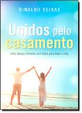 Unidos Pelo Casamento: Uma Aliança Firmada Com Deus Para Toda a Vinda - Mundo cristao