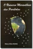 Universo maravilhoso das parabolas, o - Edlecx