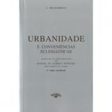 Urbanidade e conveniências eclesiásticas - Grafica de coimbra