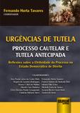 Urgências de Tutela - Processo Cautelar e Tutela Antecipada - Juruá