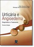 Urticaria E Angioedema - Diagnostico E Tratamento / Franca/Valle - Revinter