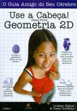Use a cabeca! - geometria 2d - Alta books