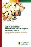 Uso de alimentos alternativos para frangos e galinhas caipir - Novas edicoes academicas