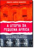 Utopia da pequena africa, a - Fgv editora