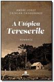 Utopica teresevile, a - Garimpo editorial