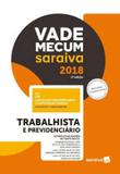 Vade Mecum Saraiva 2018 Trabalhista e Previdenciário - Somos educao