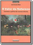 Valor da natureza, o: economia e politica dos recu - Garamond