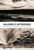 Valores e Interesses - Desenvolvimento Economico e - Almedina brasil - br