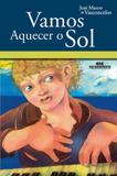 Vamos Aquecer o Sol - Editora melhoramentos