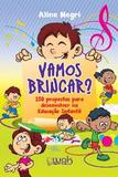 Vamos Brincar 150 Propostas Para Desenvolver Na Educacao Infantil / Negri - Wak ed