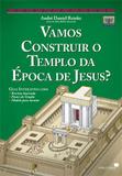 Vamos construir o templo da época de Jesus?