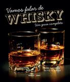 Vamos Falar De Whisky: Um Guia Completo - Editora nobel