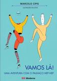 Vamos La! - uma Aventura com o Palhaço Hep-Hep - Moderna editora