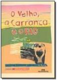 Velho, a carranca e o rio (o) - serie conte outra - Melhoramentos