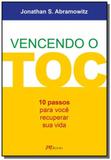 Vencendo o toc 10 passos pra voce recuperar sua vi - Mbooks