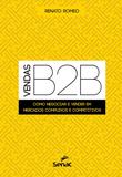 Vendas B2B - Como negociar e vender em mercados complexos e competitivos