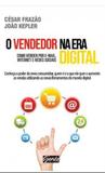 Vendedor na era digital, o - como vender por e-mail, internet e redes socia - Gente livraria e editora ltda