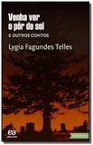 Venha Ver o Pôr - Do - Sol e Outros Contos - Col. Lygia Fagundes Telles - 20o Ed. 2007 - Atica