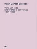 Ver É Um Todo. Entrevistas e Conversas 1951-1998 - Gustavo gili (gg brasil)