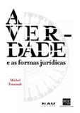 Verdade e as formas juridicas, a - Nau editora