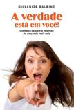 Verdade esta em voce! - Vida consciencia