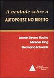 VERDADE SOBRE A AUTOPOIESE NO DIREITO, A - ROCHA/ KING/SCHWARTZ 1 Ed 2009 - ISBN - 9788573486476 - Editora e livraria do advogado ltda.