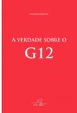 Verdade sobre o g12, a - Editora reflexao